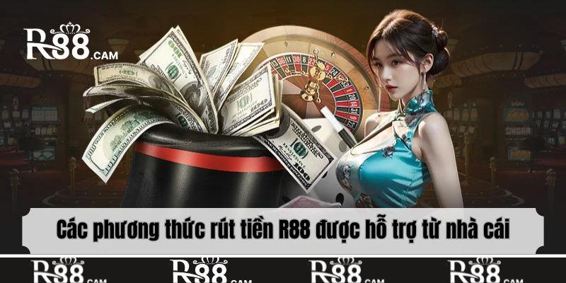 Các phương thức rút tiền R88 được hỗ trợ từ nhà cái