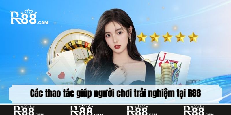 Các thao tác giúp người chơi trải nghiệm tại R88