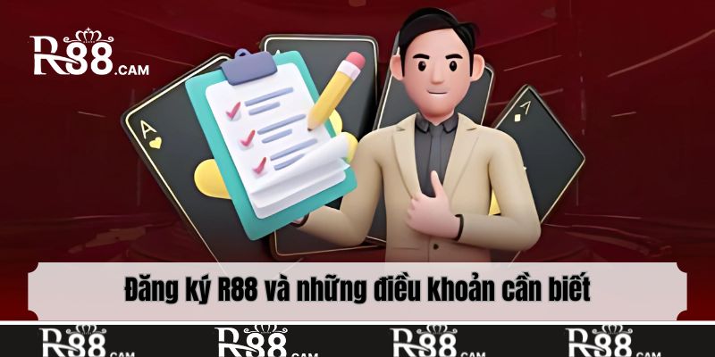 Đăng ký R88 và những điều khoản cần biết
