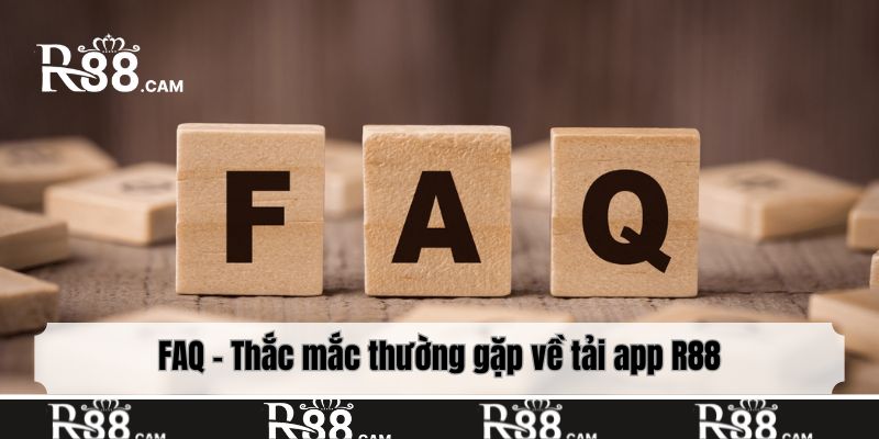 FAQ - Thắc mắc thường gặp về tải app R88