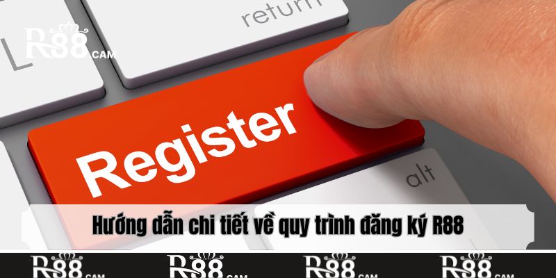 Hướng dẫn chi tiết về quy trình đăng ký R88