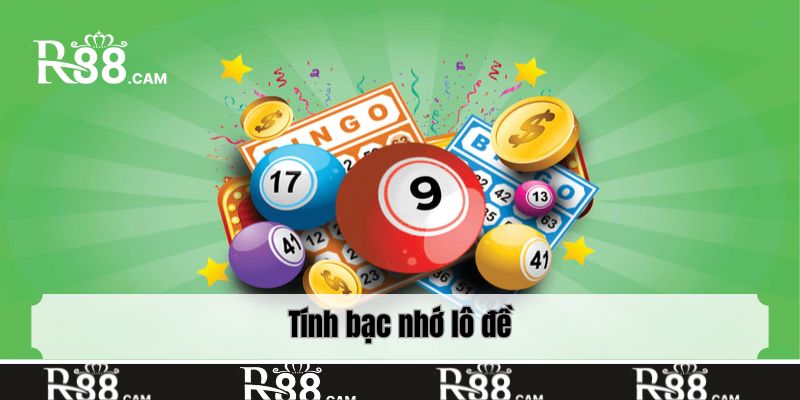 Tính bạc nhớ lô đề