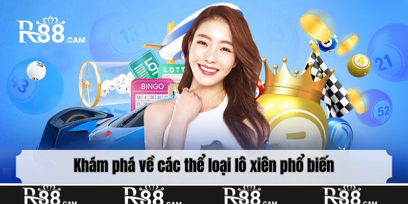 Khám phá về các thể loại lô xiên phổ biến ai cũng nên biết