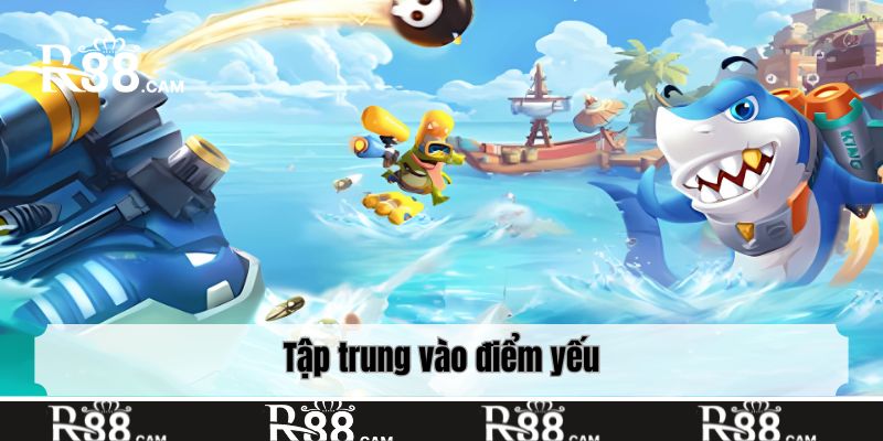 Tập trung vào điểm yếu