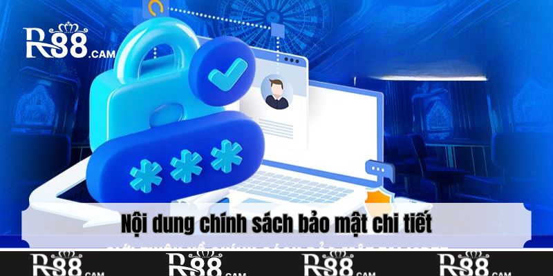 Nội dung chính sách bảo mật chi tiết mọi bet thủ cần nắm
