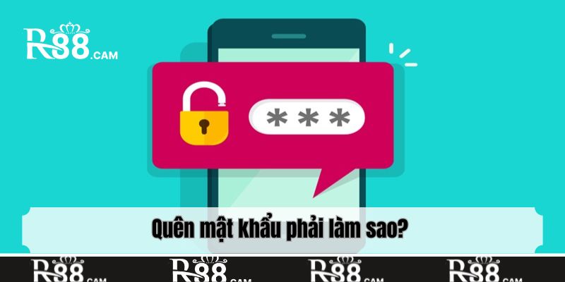 Quên mật khẩu phải làm sao?