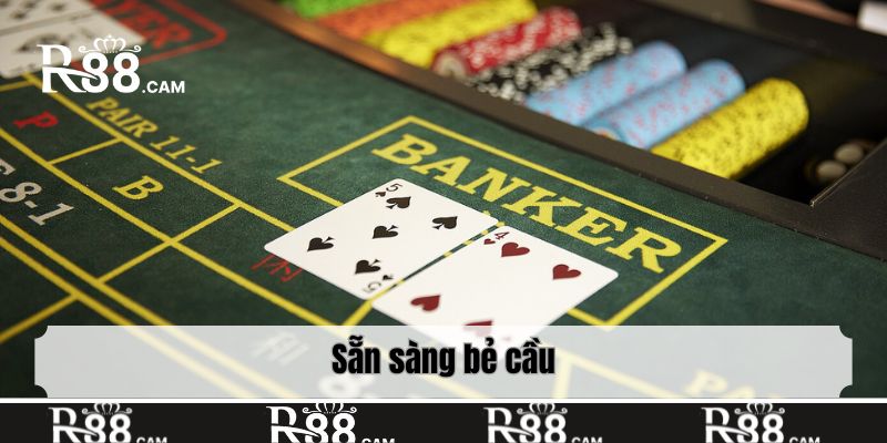 Sẵn sàng bẻ cầu