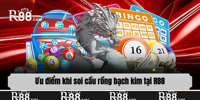Ưu điểm khi soi cầu rồng bạch kim tại R88