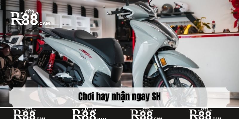 Chơi hay nhận ngay SH